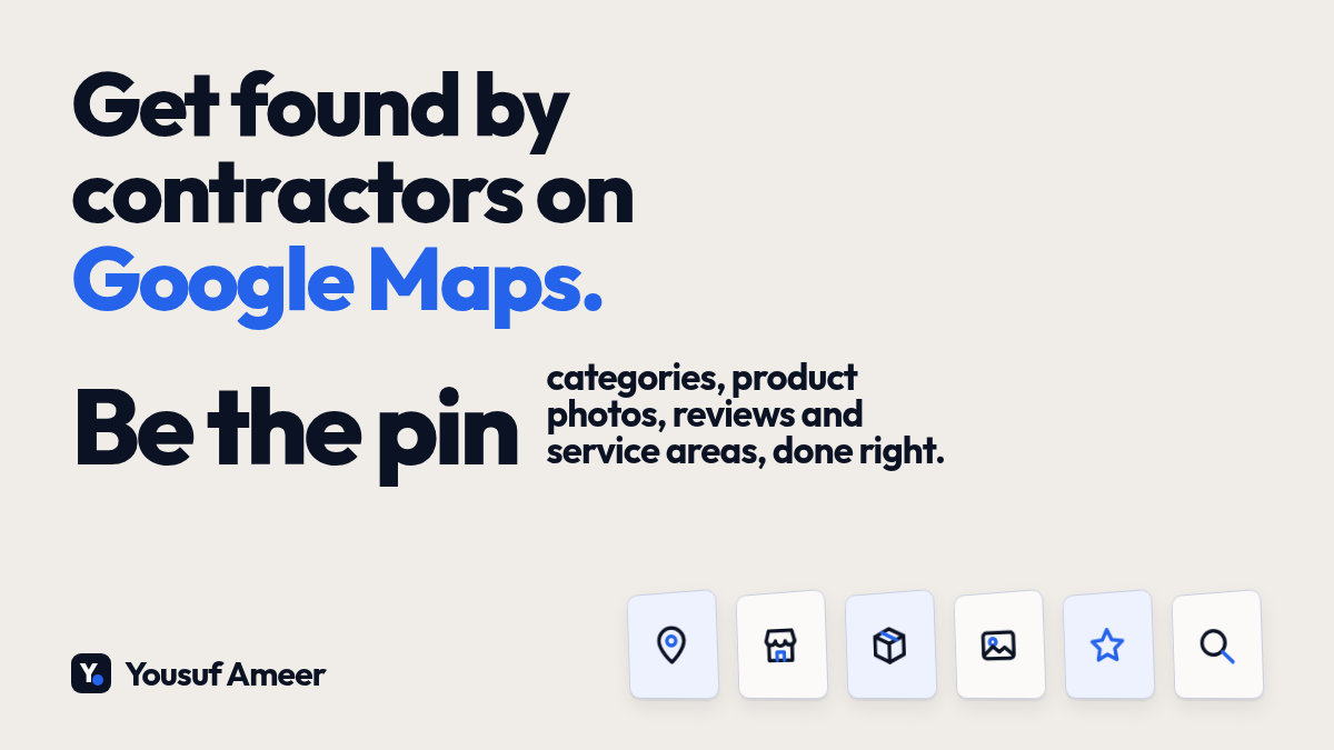Header reading 'Get found by contractors on Google Maps.' with the line 'Be the pin: categories, product photos, reviews and service areas, done right.'